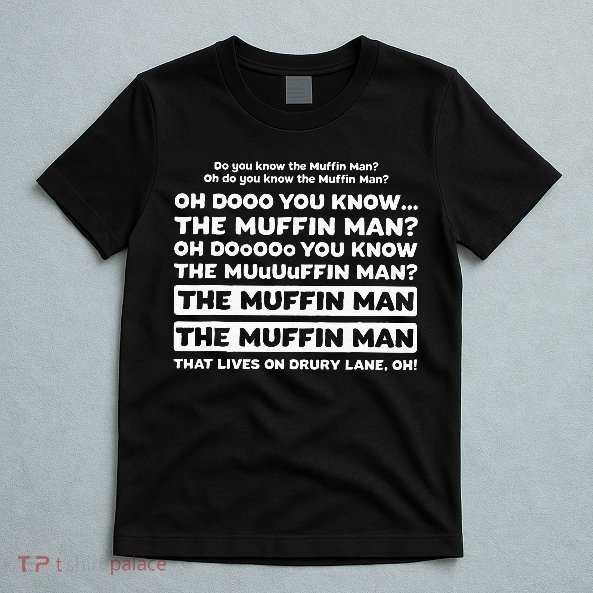 Funny Song Quote Do You Know The Muffin Man T-Shirt