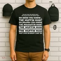 Funny Song Quote Do You Know The Muffin Man T-Shirt thumb 6