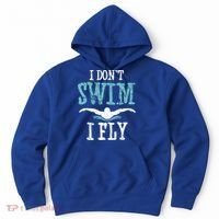 Funny Swim Quote I Don't Swim I Fly Butterfly Stroke Gift Cool Gift Hoodie thumb 0