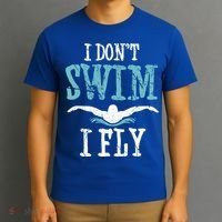 Funny Swim Quote I Don't Swim I Fly Butterfly Stroke Gift Cool Gift T-Shirt thumb 3