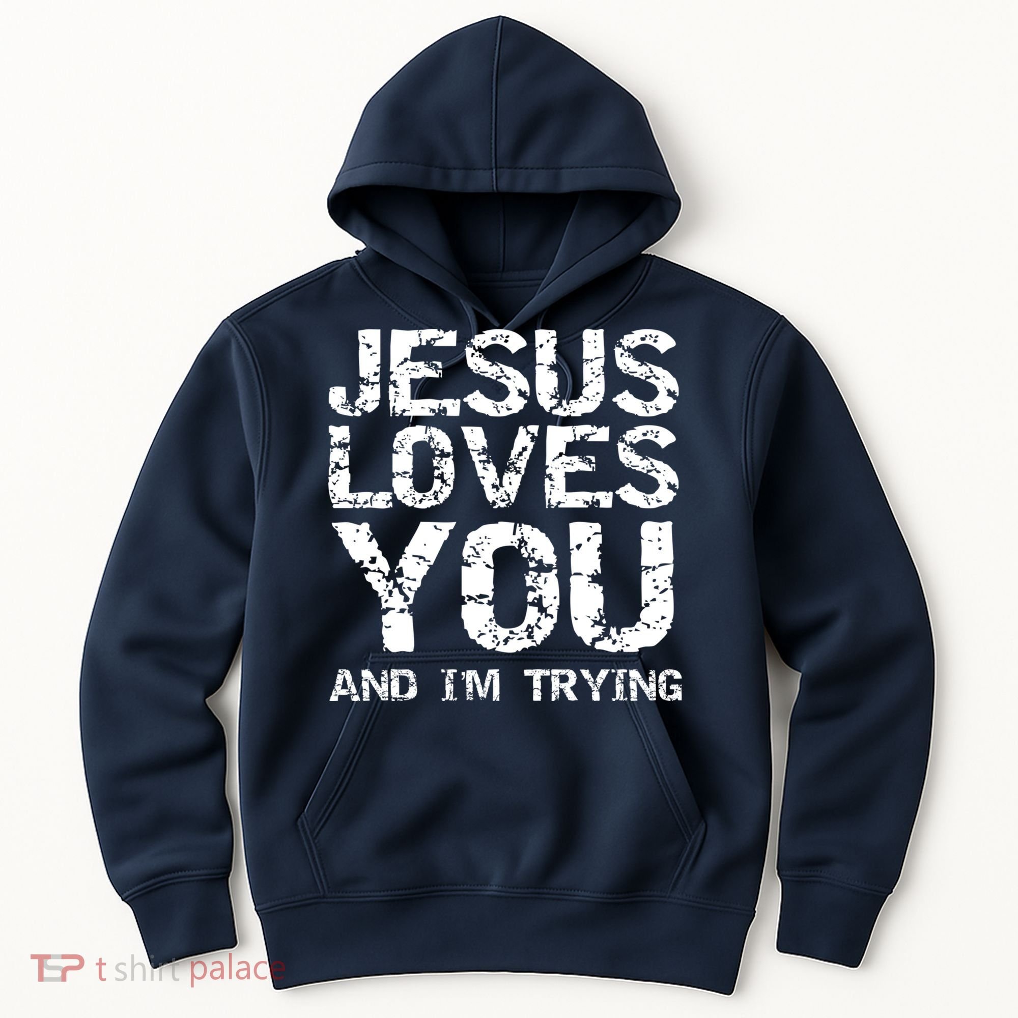 Funny Sarcastic Quote Gift Jesus Loves You And Im Trying Hoodie