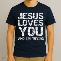 Funny Sarcastic Quote Gift Jesus Loves You And Im Trying T-Shirt thumb 3