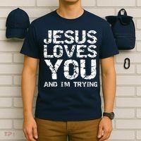 Funny Sarcastic Quote Gift Jesus Loves You And Im Trying T-Shirt thumb 6