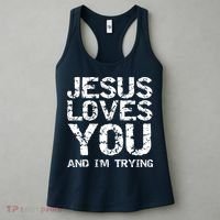 Funny Sarcastic Quote Gift Jesus Loves You And Im Trying Women's Tank Top thumb 3