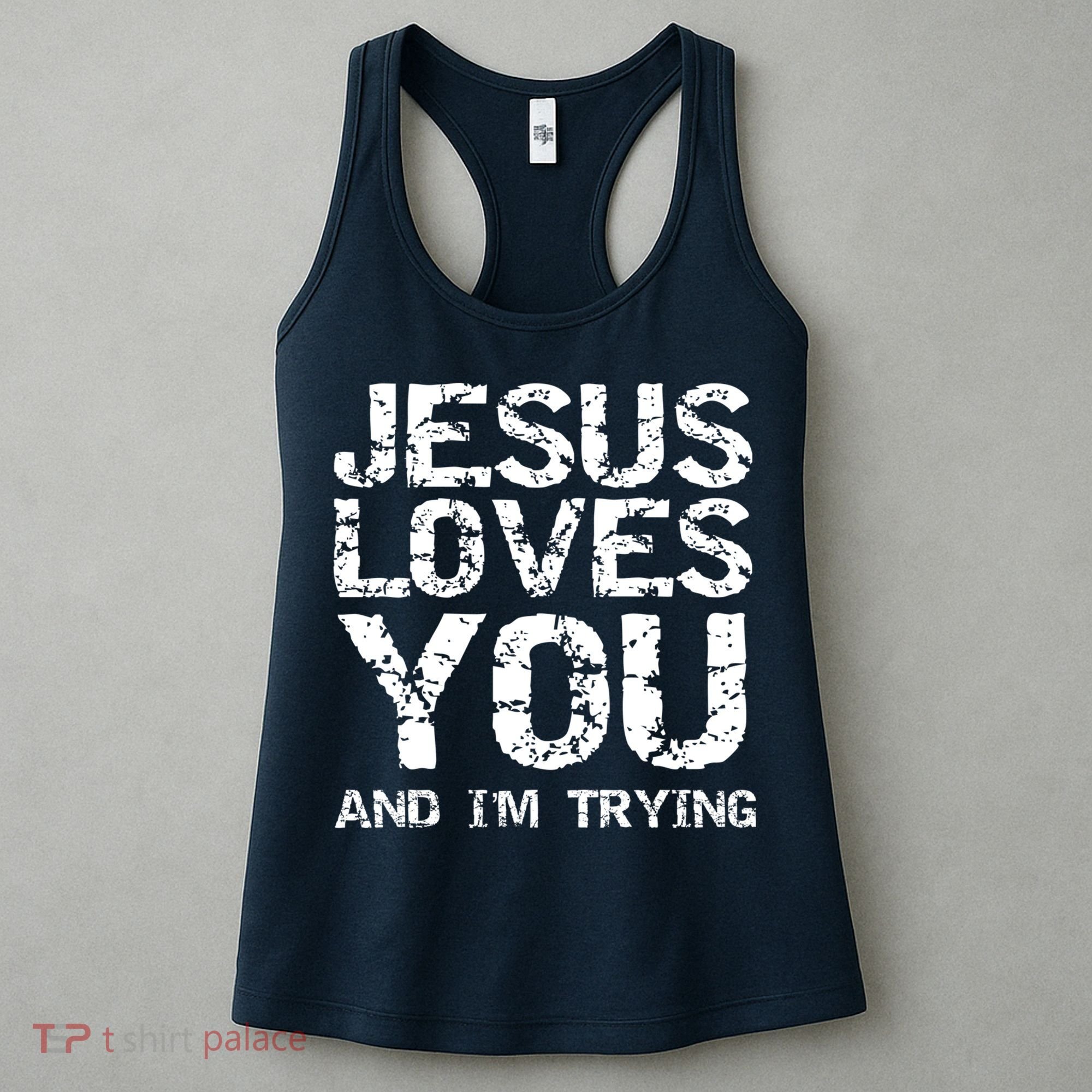 Funny Sarcastic Quote Gift Jesus Loves You And Im Trying Women's Tank Top