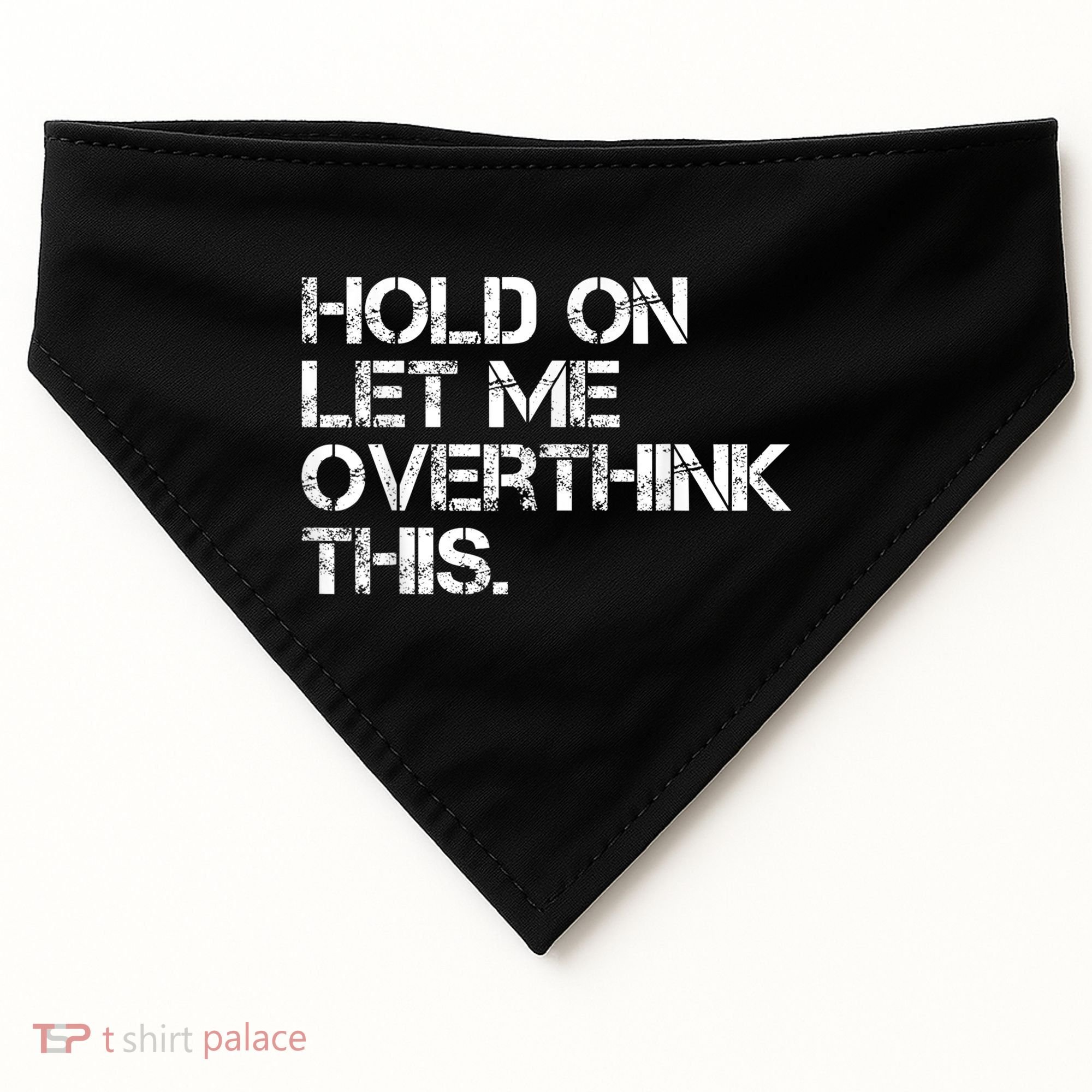 Funny Sarcastic Quote Hold On Let Me Overthink This, Sarcastic Person USA-Made Doggie Bandana