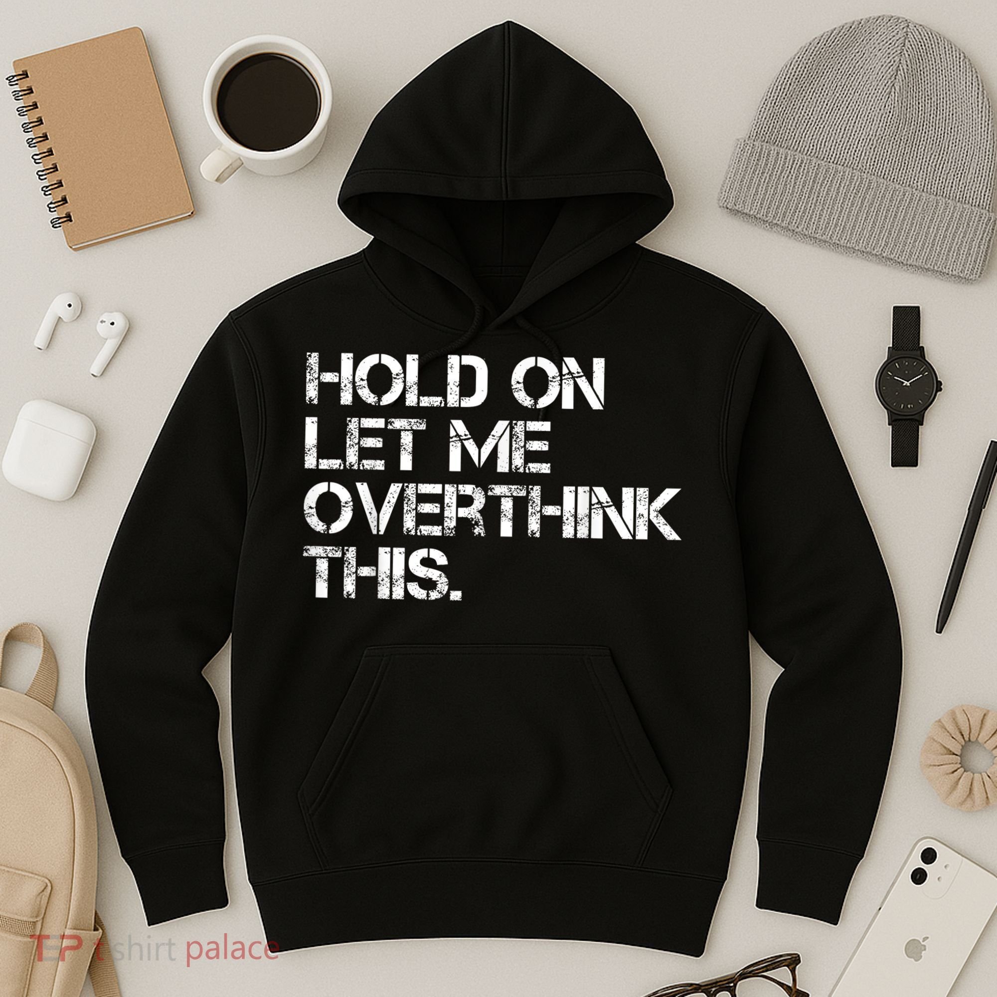 Funny Sarcastic Quote Hold On Let Me Overthink This, Sarcastic Person Hoodie