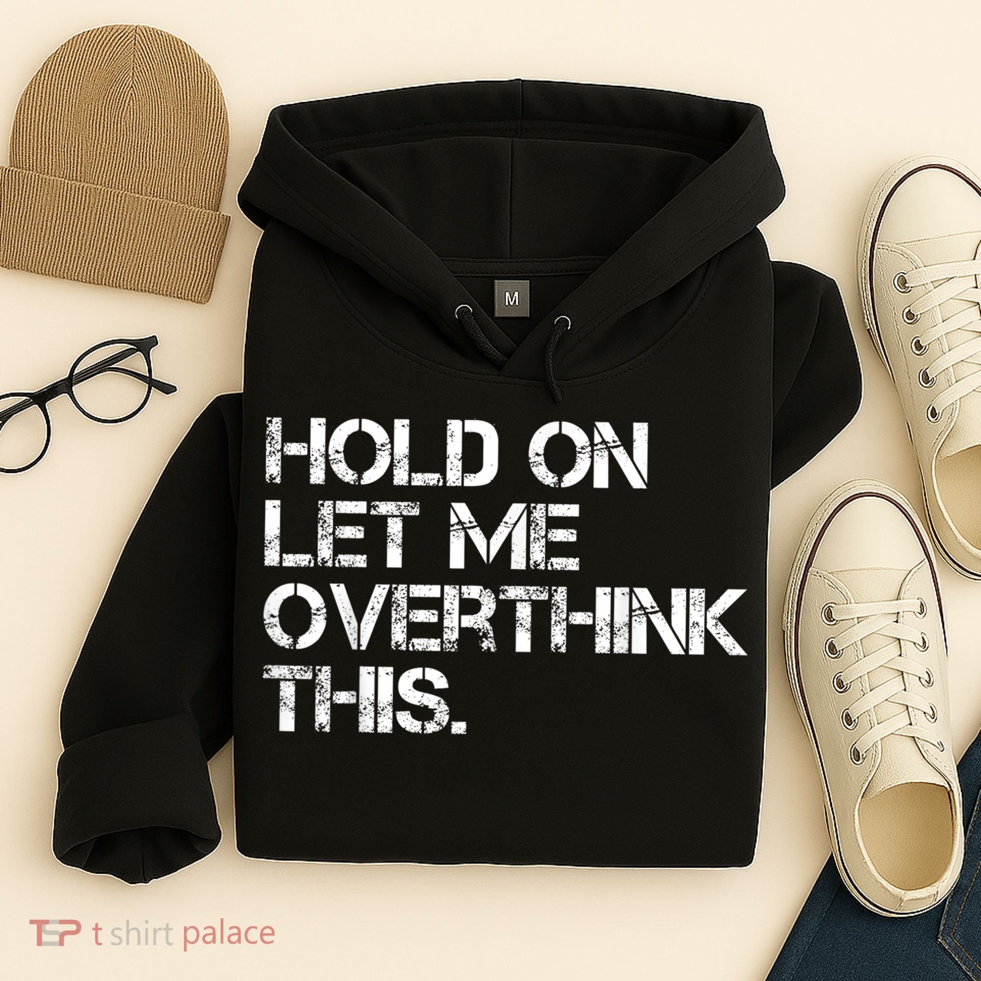 Funny Sarcastic Quote Hold On Let Me Overthink This, Sarcastic Person Hoodie