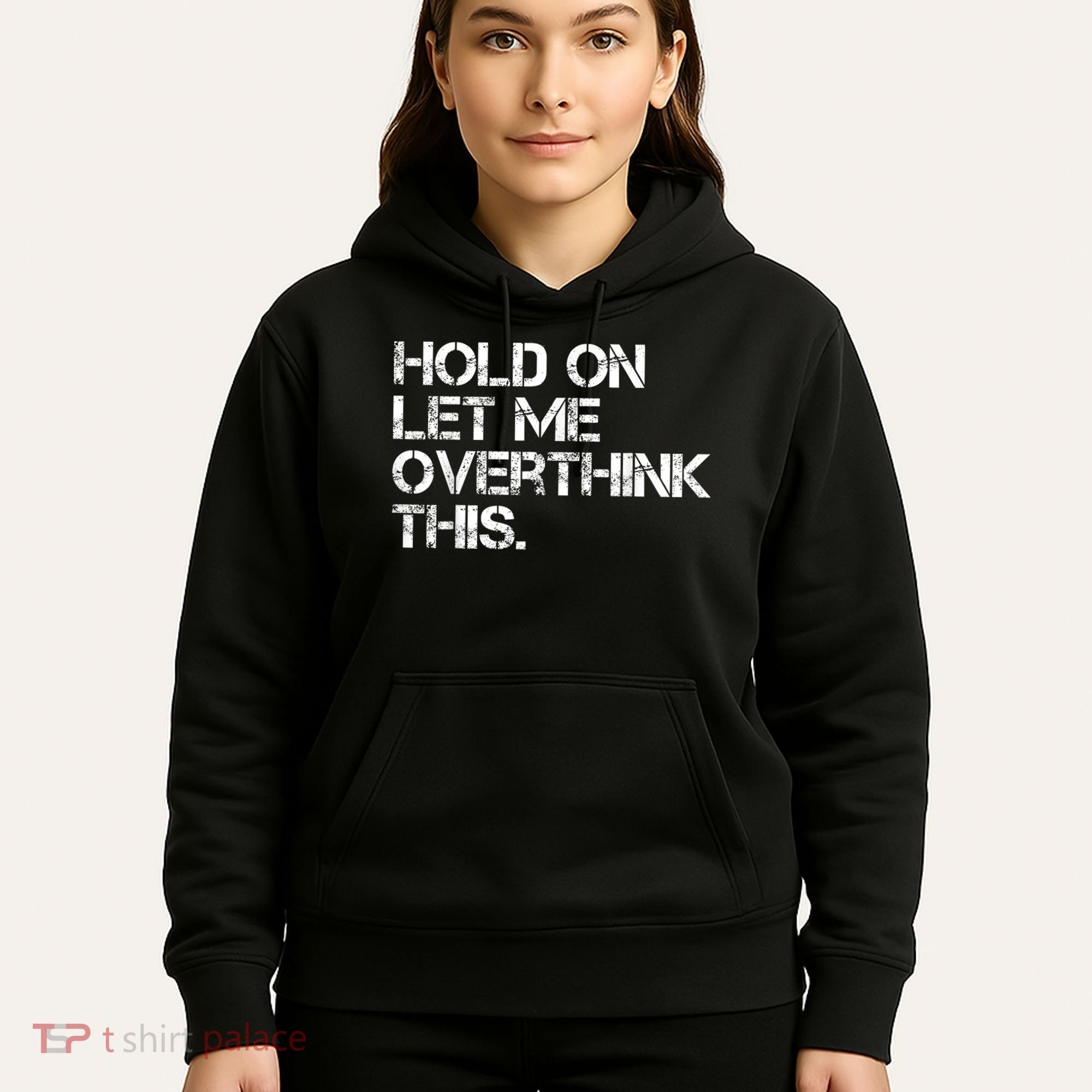 Funny Sarcastic Quote Hold On Let Me Overthink This, Sarcastic Person Hoodie