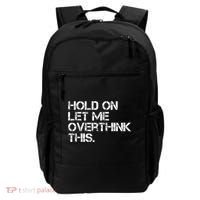Funny Sarcastic Quote Hold On Let Me Overthink This, Sarcastic Person Backpack thumb 0