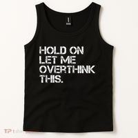 Funny Sarcastic Quote Hold On Let Me Overthink This, Sarcastic Person Tank Top thumb 2