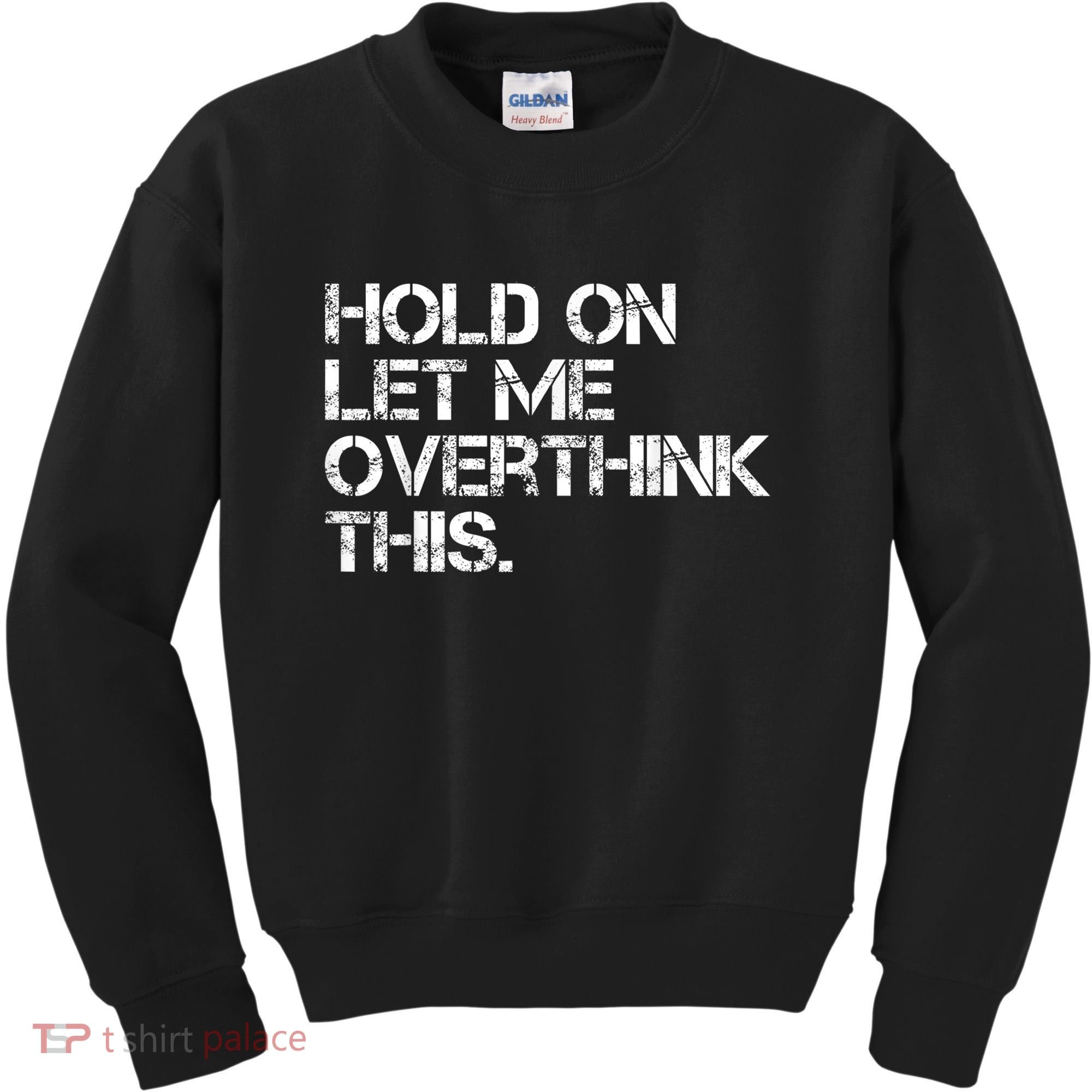 Funny Sarcastic Quote Hold On Let Me Overthink This, Sarcastic Person Kids Sweatshirt