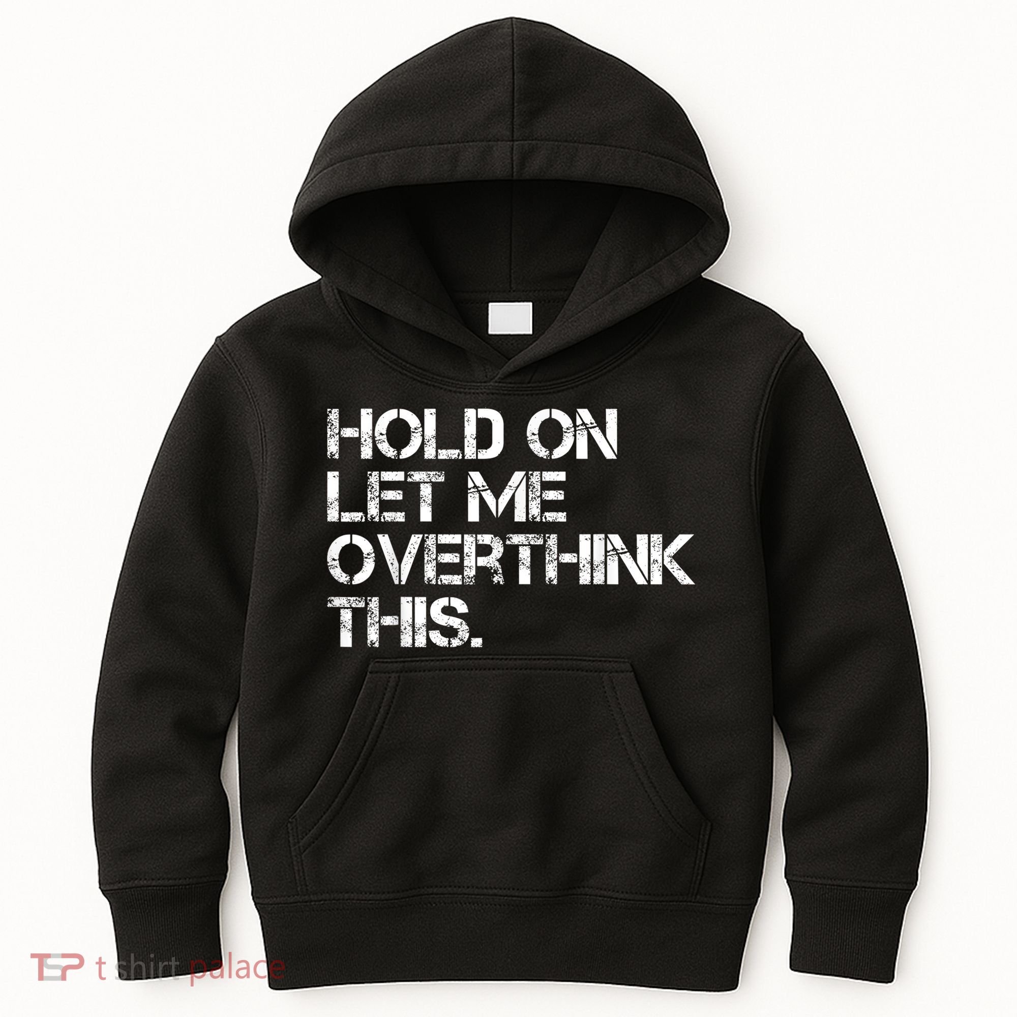 Funny Sarcastic Quote Hold On Let Me Overthink This, Sarcastic Person Kids Hoodie