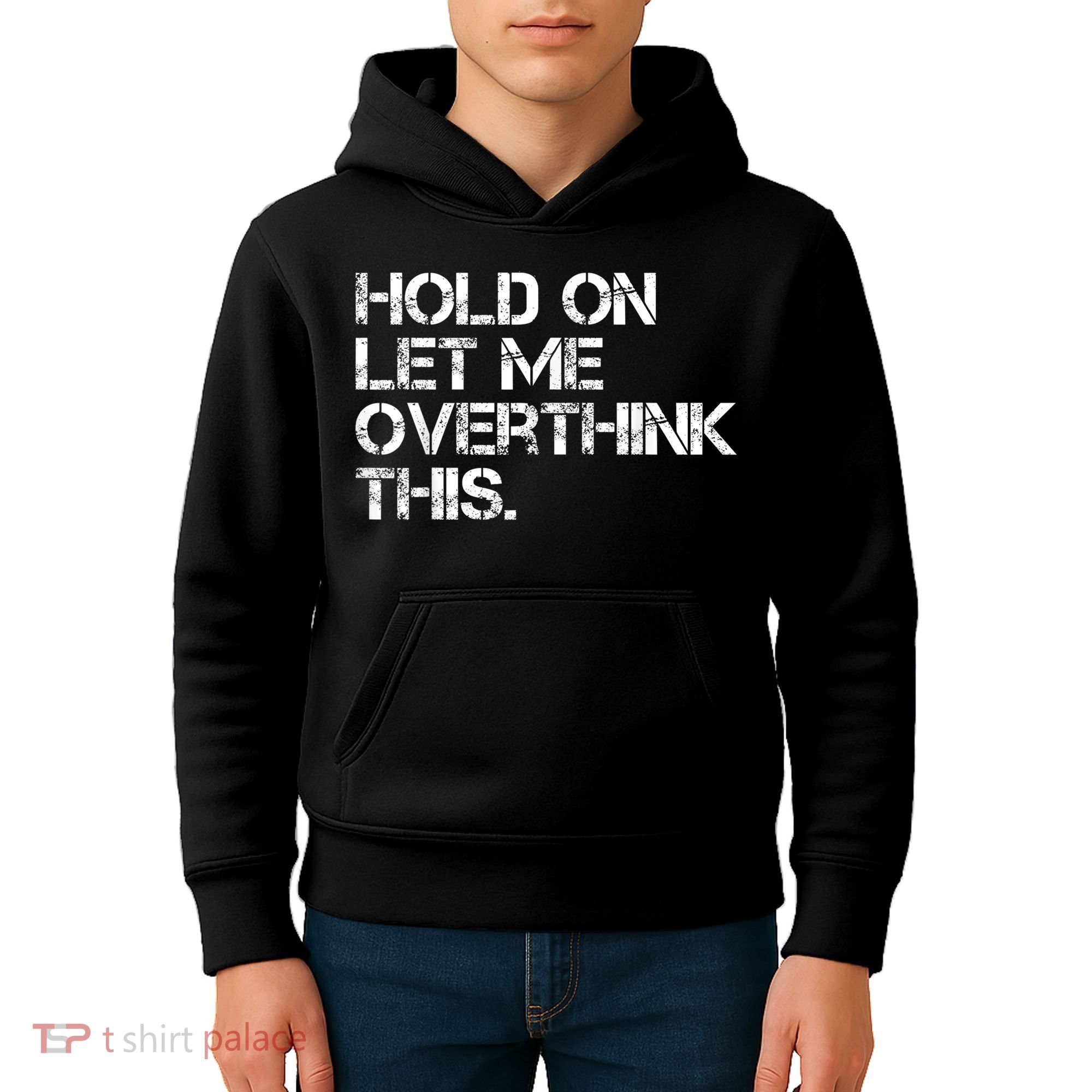 Funny Sarcastic Quote Hold On Let Me Overthink This, Sarcastic Person Kids Hoodie