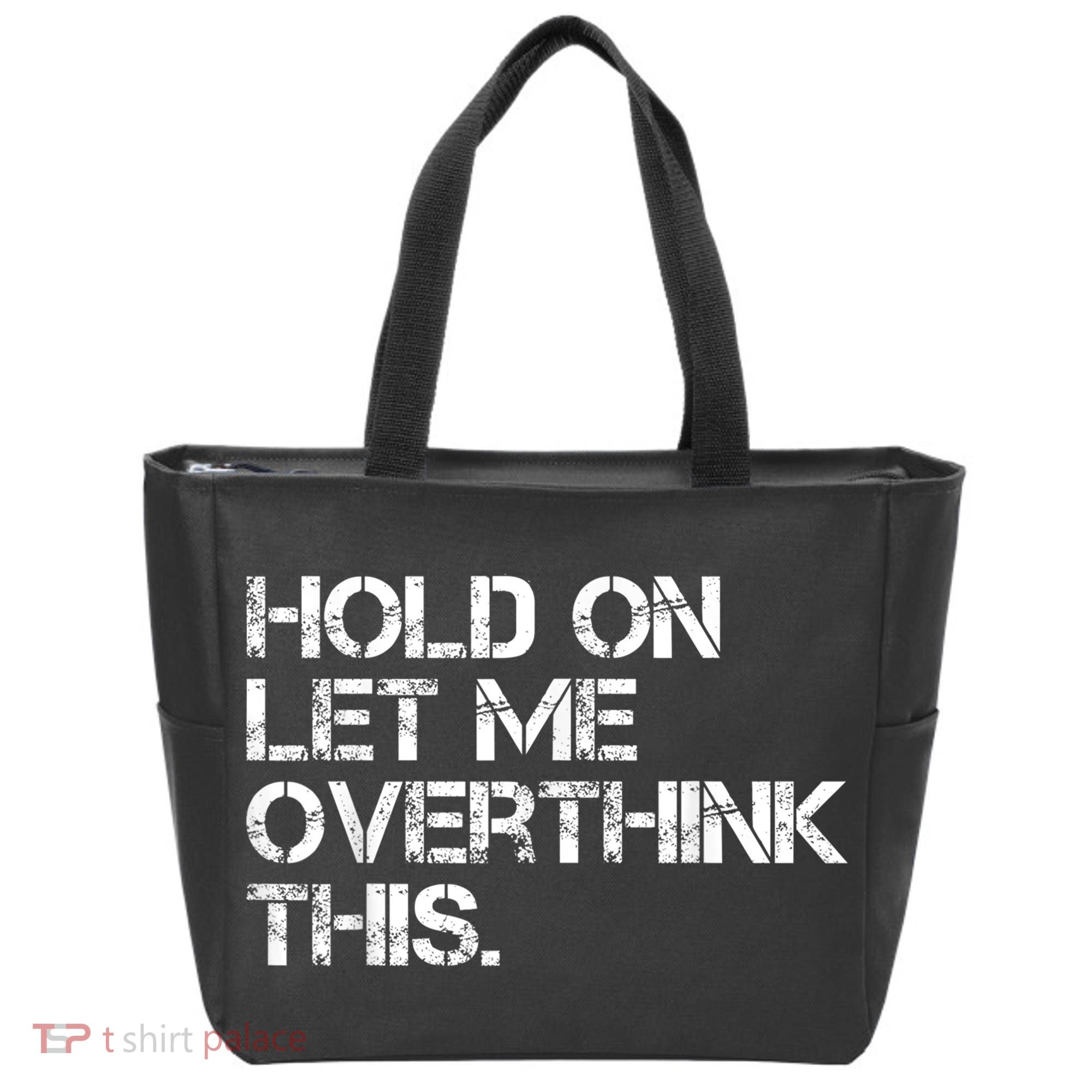 Funny Sarcastic Quote Hold On Let Me Overthink This, Sarcastic Person Tote Bag