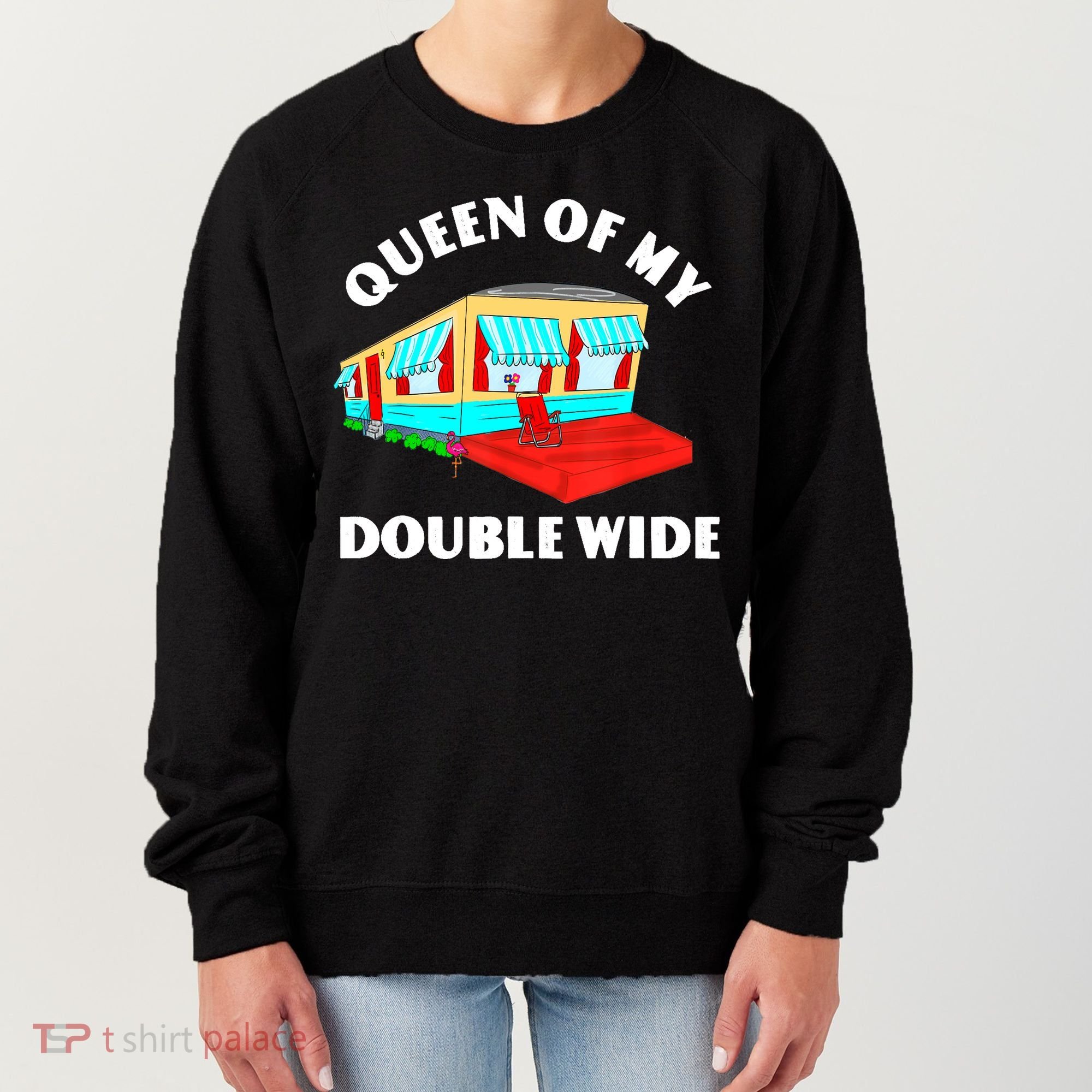 Funny Sarcastic Queen of My Double Wide Trailer Engagement Women's Sweatshirt