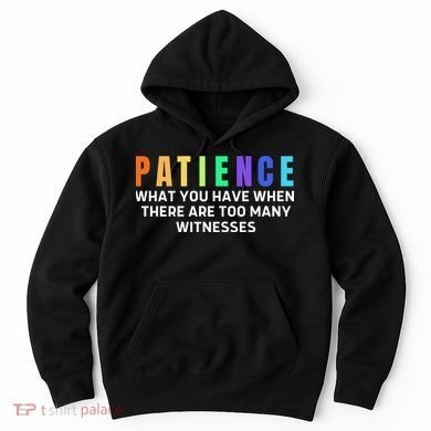 Funny Sarcastic Quote Saying Patience Definition Hoodie