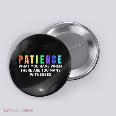 Funny Sarcastic Quote Saying Patience Definition Button