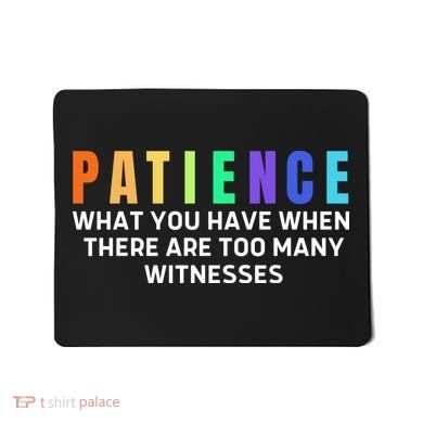Funny Sarcastic Quote Saying Patience Definition Mousepad