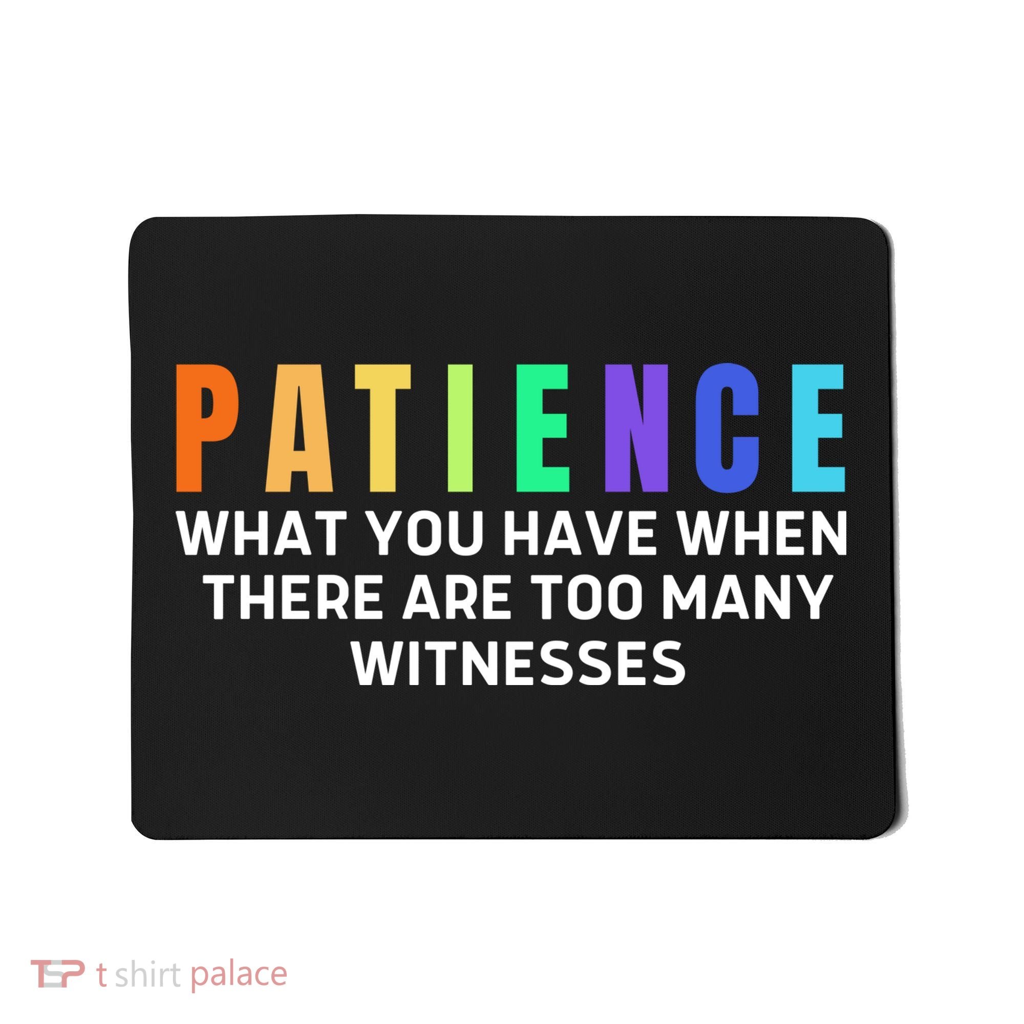 Funny Sarcastic Quote Saying Patience Definition Mousepad