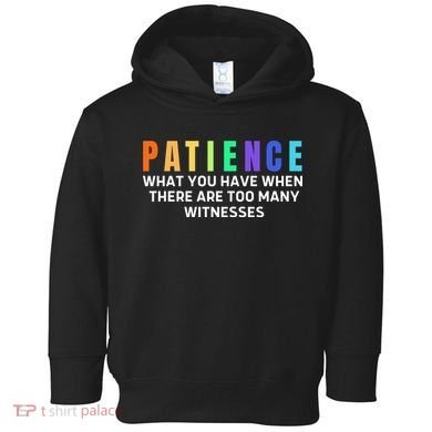 Funny Sarcastic Quote Saying Patience Definition Toddler Hoodie