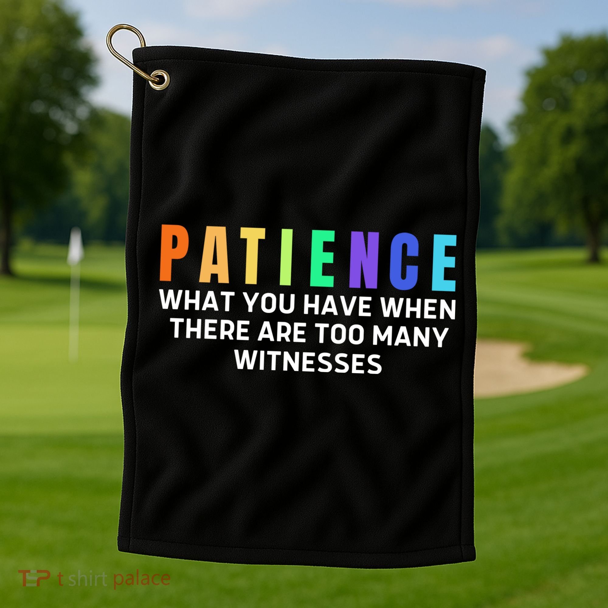 Funny Sarcastic Quote Saying Patience Definition Golf Towel