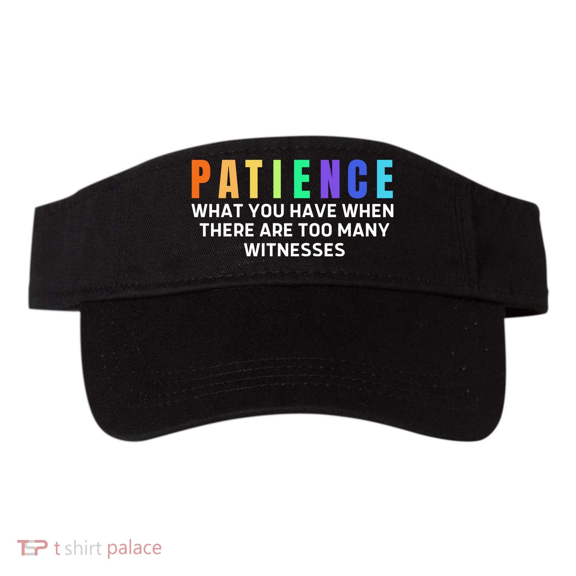 Funny Sarcastic Quote Saying Patience Definition Visor