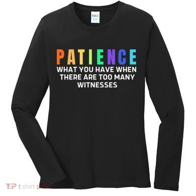 Funny Sarcastic Quote Saying Patience Definition Women's Long Sleeve Shirt