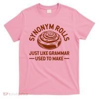 Funny Synonym Rolls Just Like Grammar Used To Make T-Shirt thumb 0