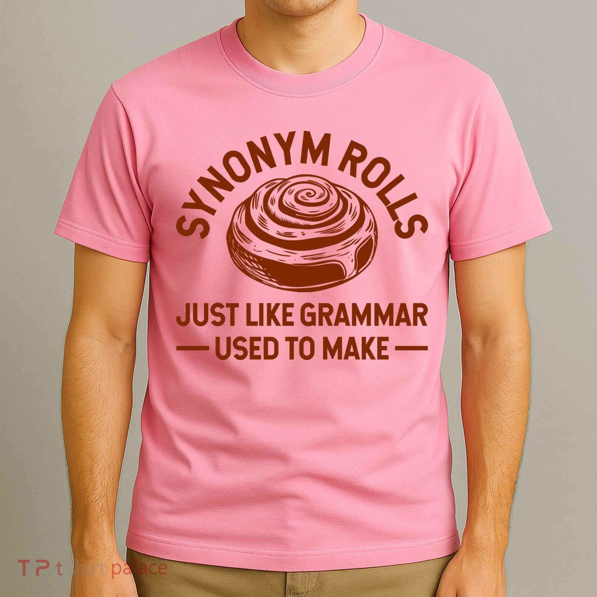 Funny Synonym Rolls Just Like Grammar Used To Make T-Shirt