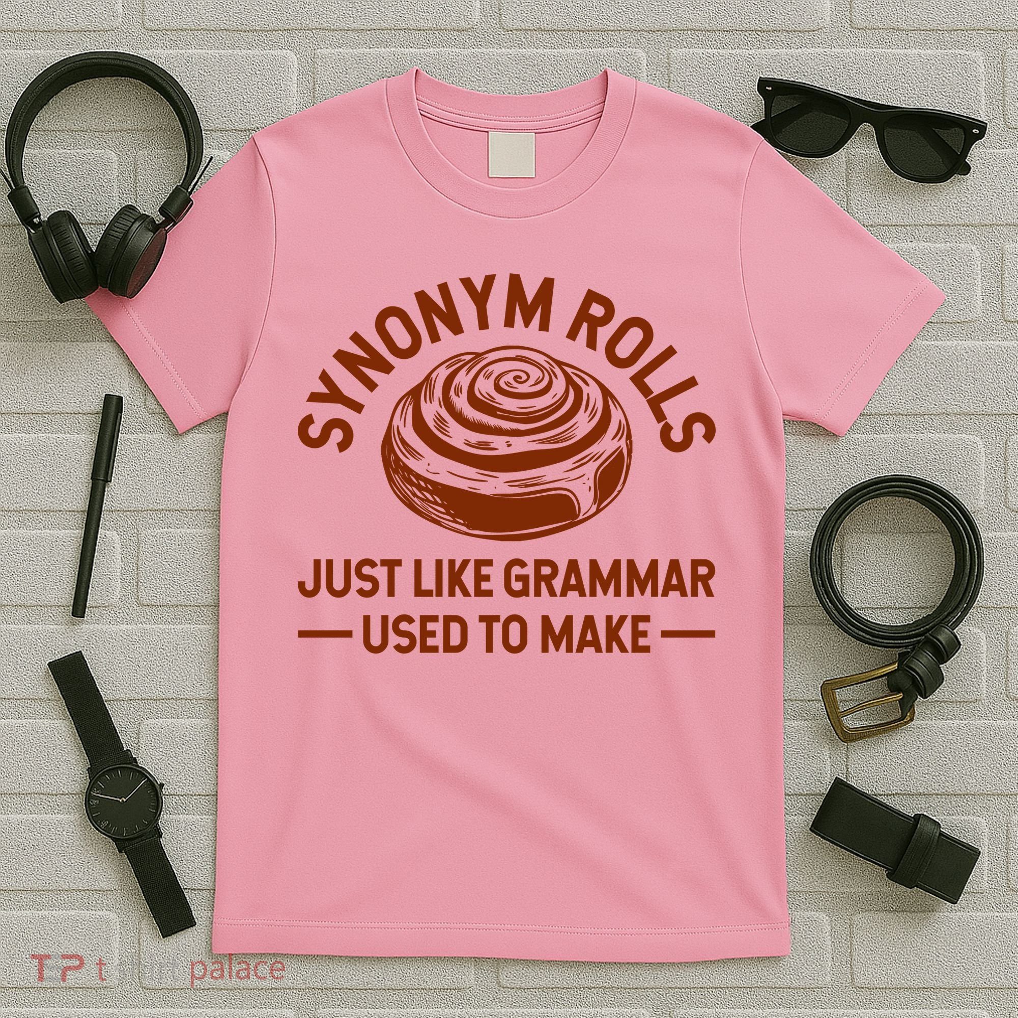 Funny Synonym Rolls Just Like Grammar Used To Make T-Shirt
