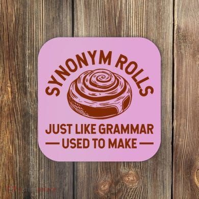 Funny Synonym Rolls Just Like Grammar Used To Make Coaster