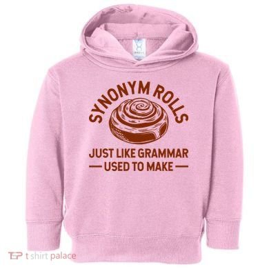 Funny Synonym Rolls Just Like Grammar Used To Make Toddler Hoodie