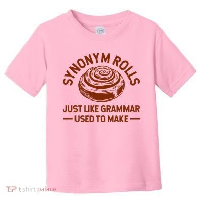 Funny Synonym Rolls Just Like Grammar Used To Make Toddler T-Shirt