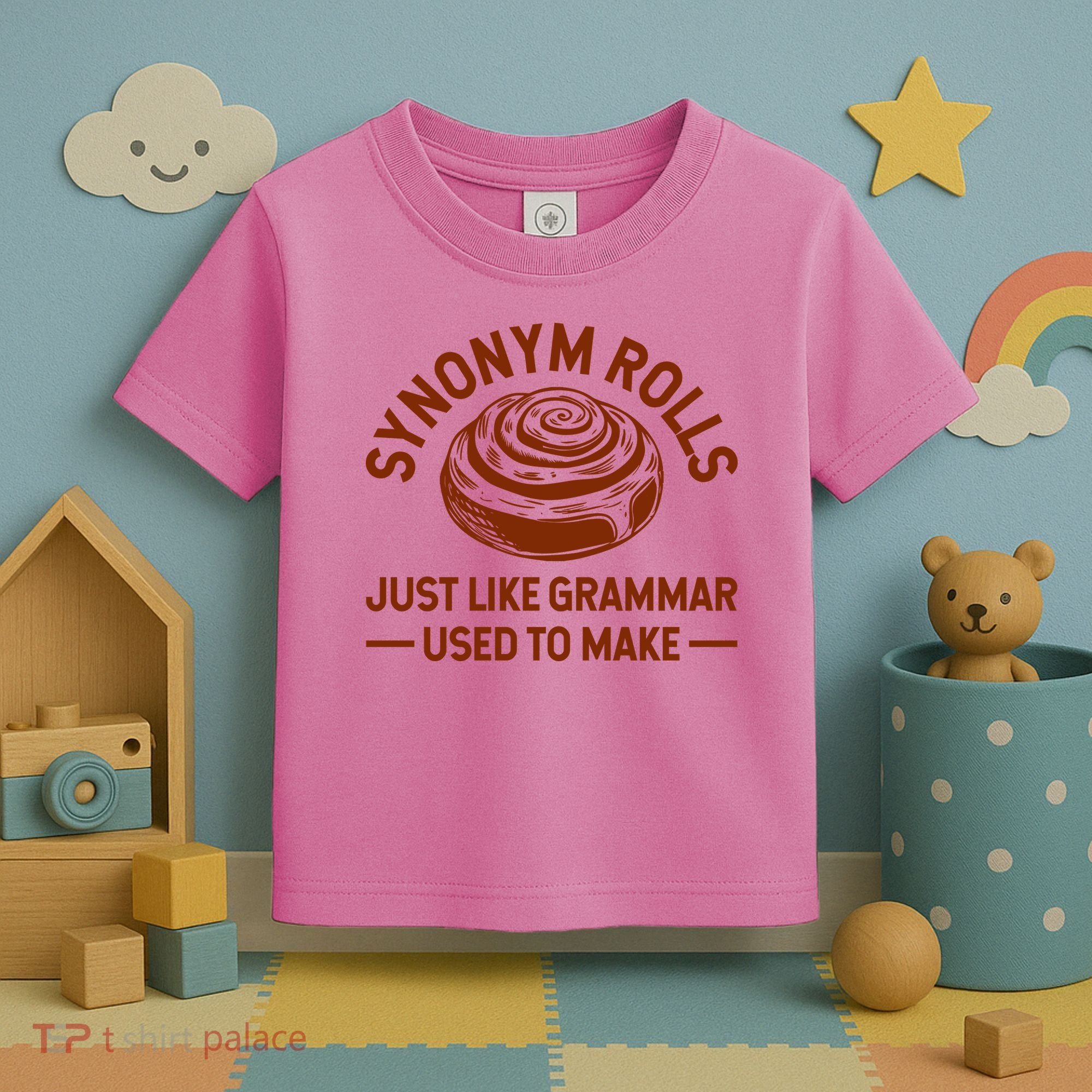 Funny Synonym Rolls Just Like Grammar Used To Make Toddler T-Shirt