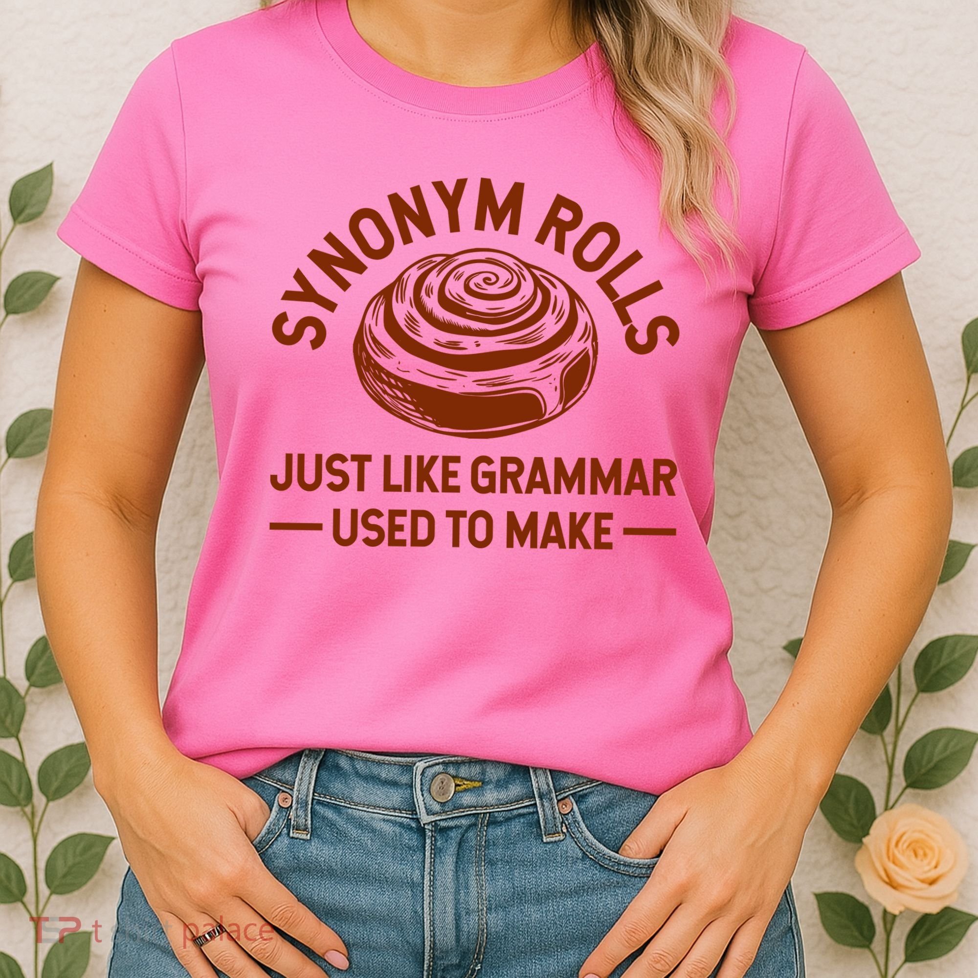 Funny Synonym Rolls Just Like Grammar Used To Make Women's T-Shirt