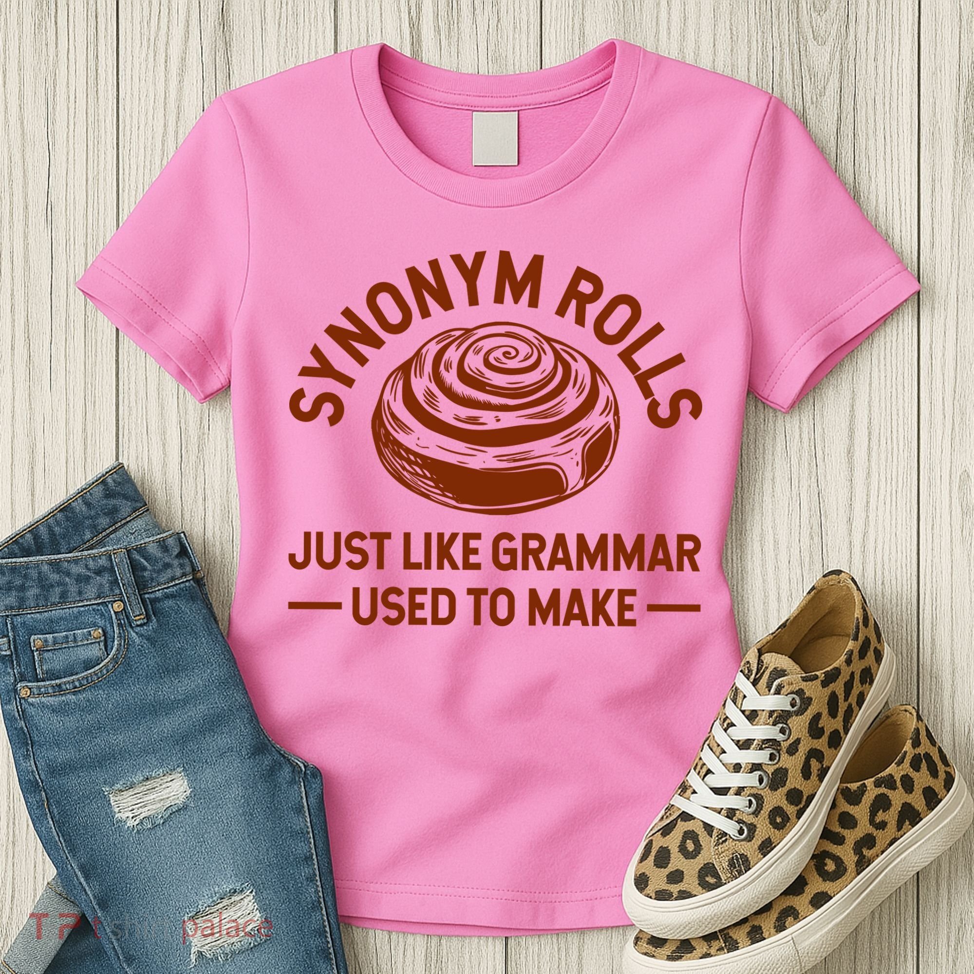 Funny Synonym Rolls Just Like Grammar Used To Make Women's T-Shirt