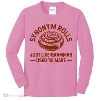 Funny Synonym Rolls Just Like Grammar Used To Make Kids Long Sleeve Shirt thumb 0
