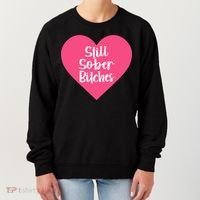 Funny Sobriety Recovery Aa Na Gift Still Sober Bitches Meaningful Gift Women's Sweatshirt thumb 0