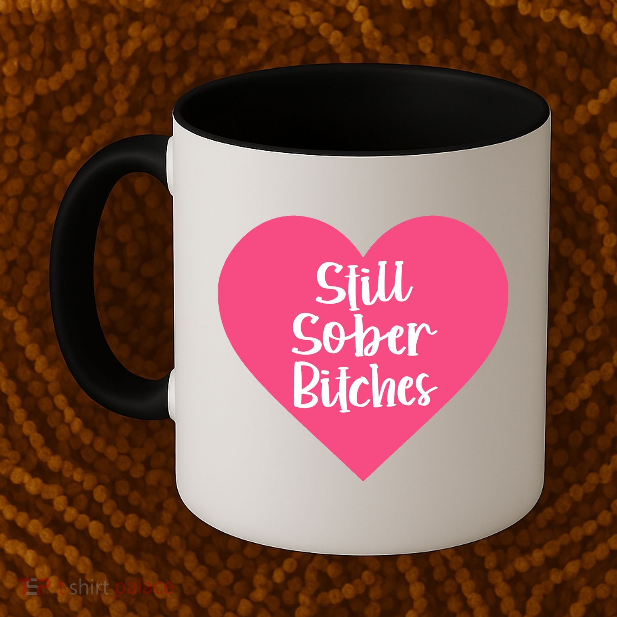 Funny Sobriety Recovery Aa Na Gift Still Sober Bitches Meaningful Gift Coffee Mug
