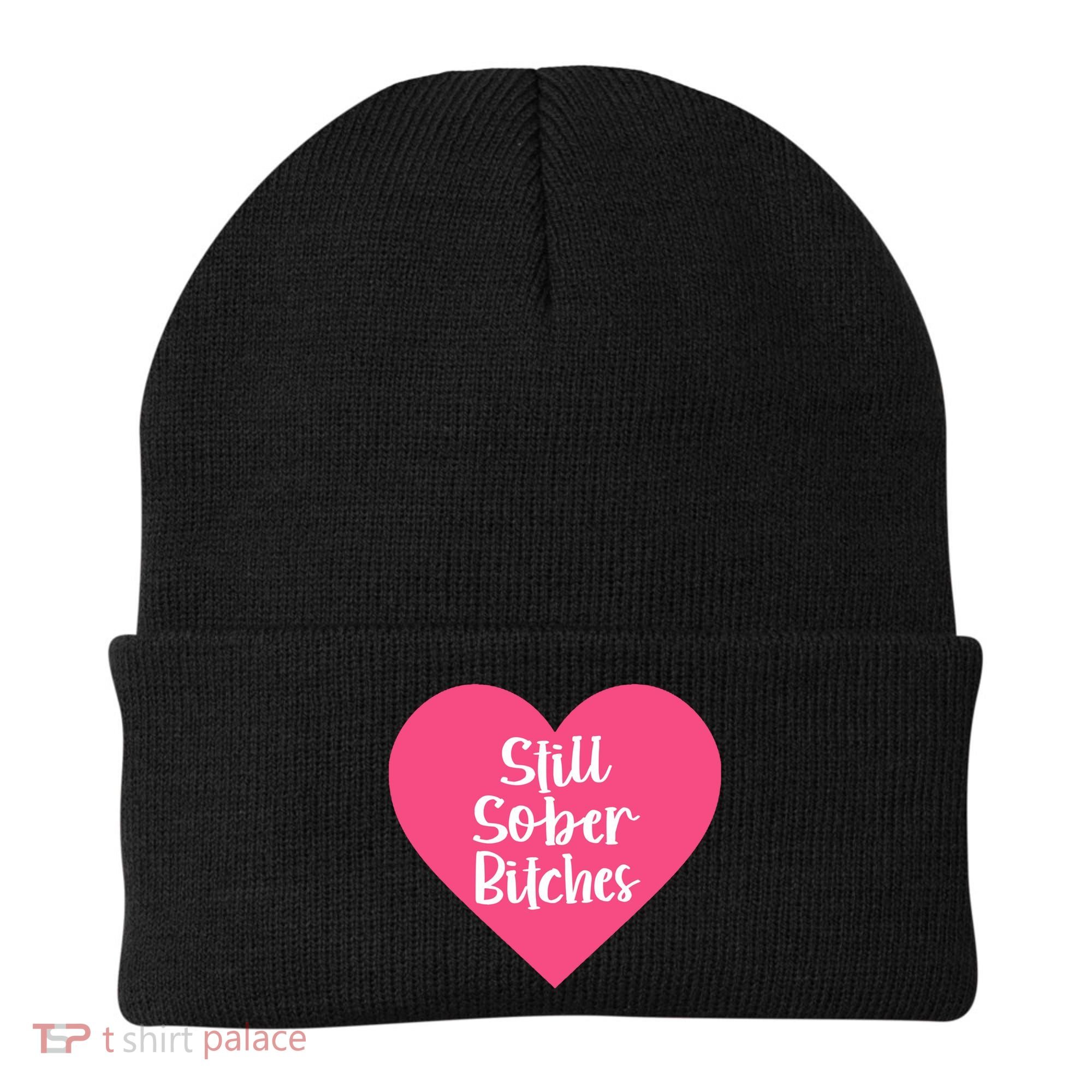Funny Sobriety Recovery Aa Na Gift Still Sober Bitches Meaningful Gift Beanie
