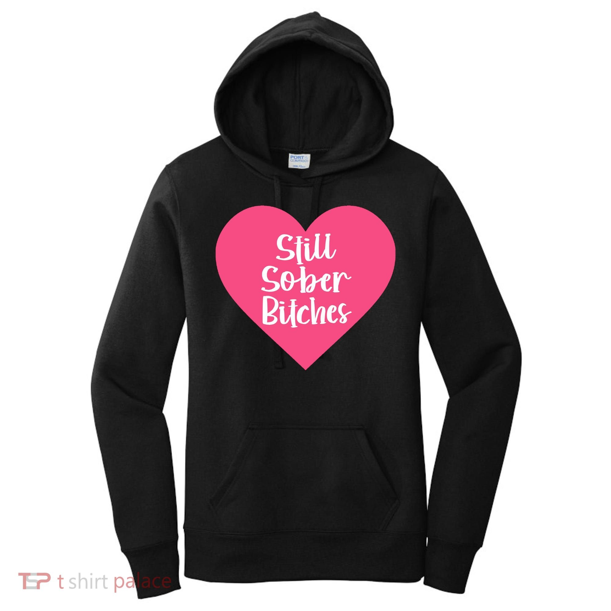 Funny Sobriety Recovery Aa Na Gift Still Sober Bitches Meaningful Gift Women's Hoodie