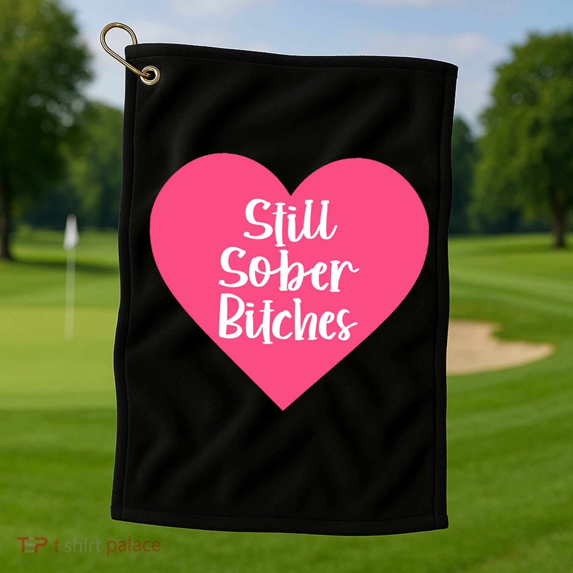 Funny Sobriety Recovery Aa Na Gift Still Sober Bitches Meaningful Gift Golf Towel
