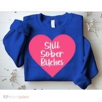 Funny Sobriety Recovery Aa Na Gift Still Sober Bitches Meaningful Gift Sweatshirt thumb 2