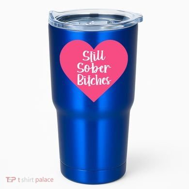 Funny Sobriety Recovery Aa Na Gift Still Sober Bitches Meaningful Gift Tumbler