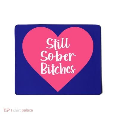 Funny Sobriety Recovery Aa Na Gift Still Sober Bitches Meaningful Gift Mousepad