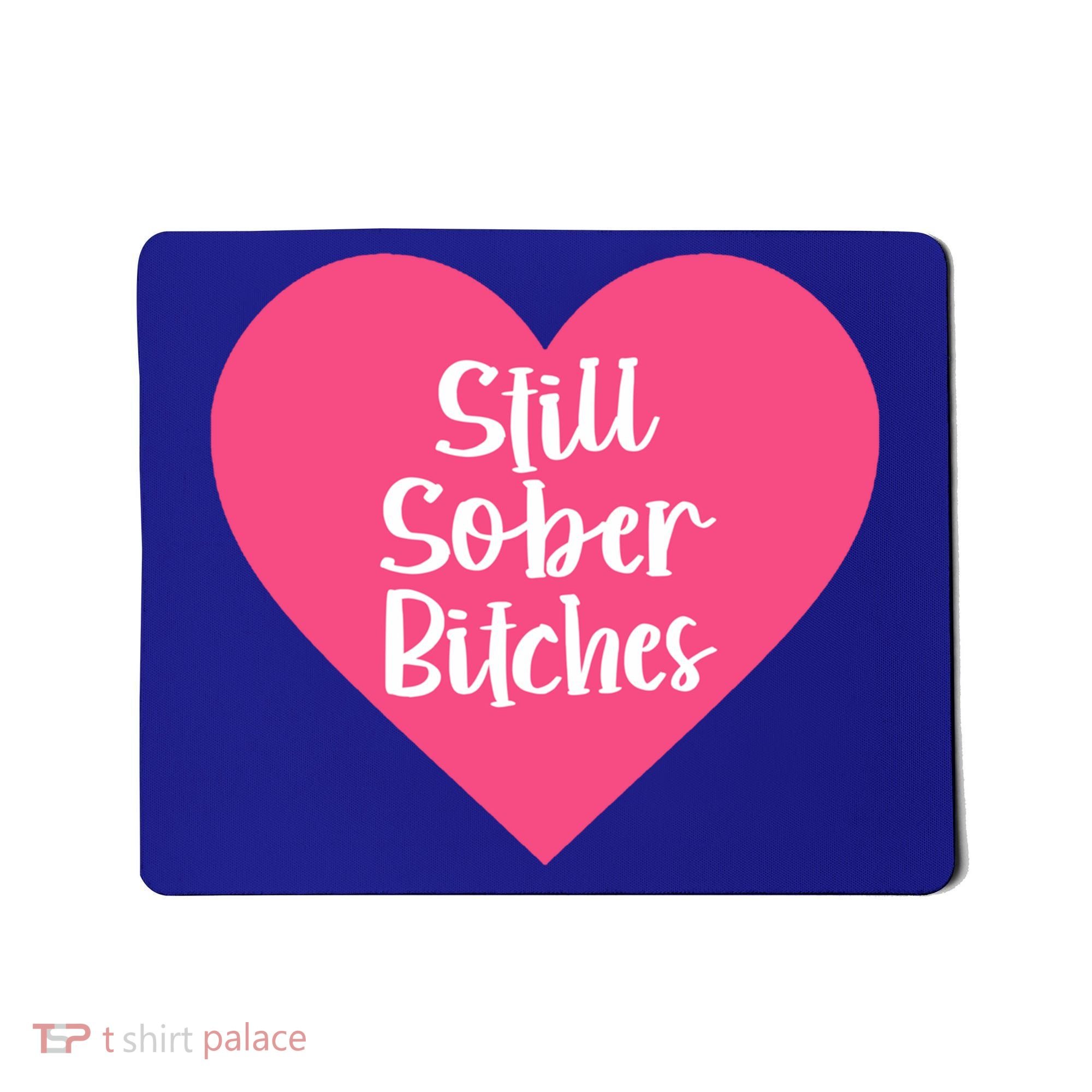 Funny Sobriety Recovery Aa Na Gift Still Sober Bitches Meaningful Gift Mousepad