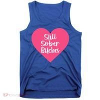 Funny Sobriety Recovery Aa Na Gift Still Sober Bitches Meaningful Gift Tank Top thumb 0