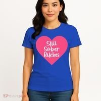 Funny Sobriety Recovery Aa Na Gift Still Sober Bitches Meaningful Gift Women's T-Shirt thumb 4