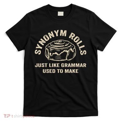 Funny Synonym Rolls Joke Cinnamon Rolls Grammar Pun Teacher T-Shirt